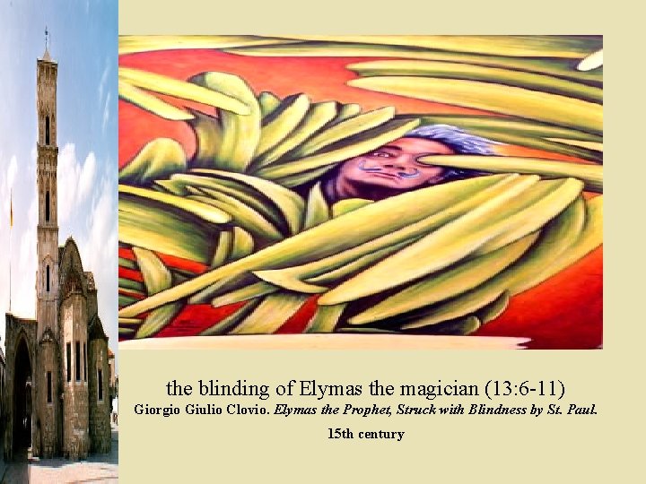 the blinding of Elymas the magician (13: 6 -11) Giorgio Giulio Clovio. Elymas the