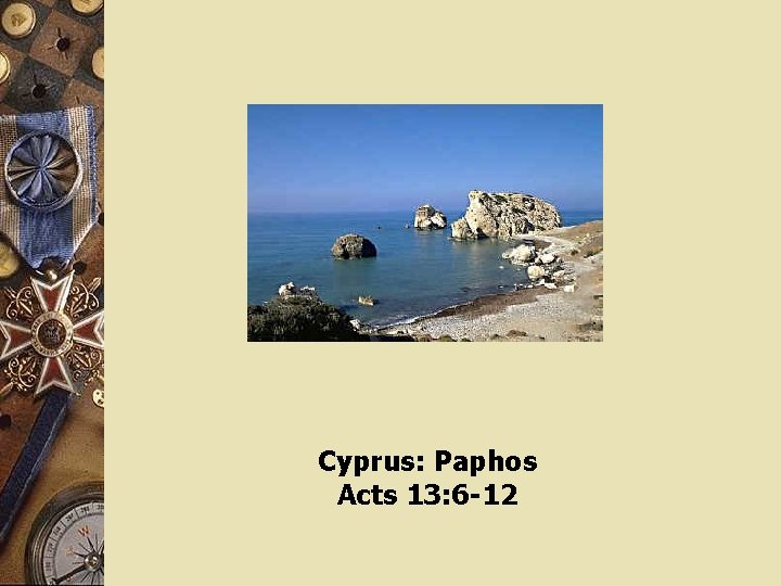 Cyprus: Paphos Acts 13: 6 -12 