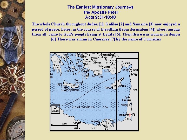 The Earliest Missionary Journeys the Apostle Peter Acts 9: 31 -10: 48 The whole