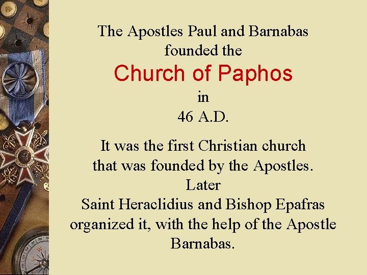 The Apostles Paul and Barnabas founded the Church of Paphos in 46 A. D.