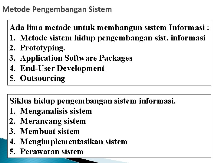 Metode Pengembangan Sistem Ada lima metode untuk membangun sistem Informasi : 1. Metode sistem