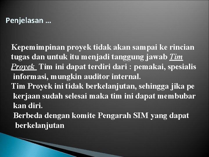 Penjelasan … Kepemimpinan proyek tidak akan sampai ke rincian tugas dan untuk itu menjadi