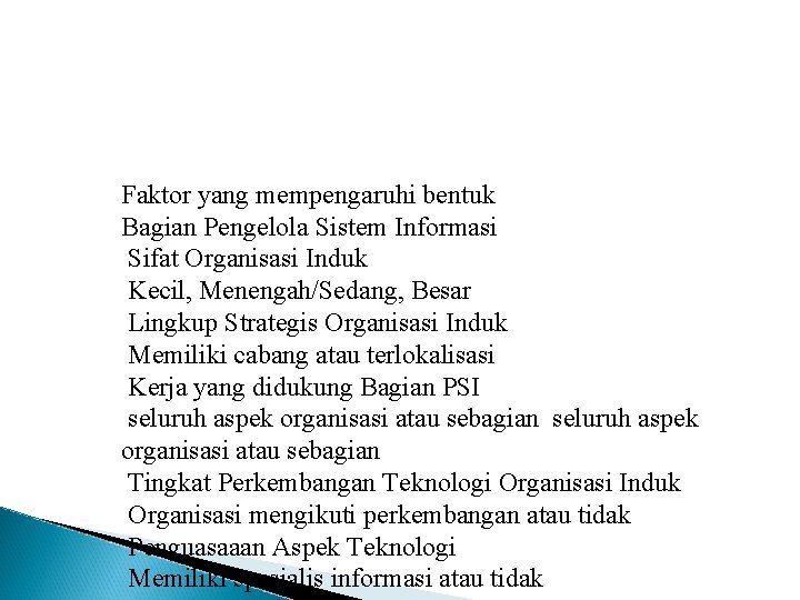 Faktor yang mempengaruhi bentuk Bagian Pengelola Sistem Informasi Sifat Organisasi Induk Kecil, Menengah/Sedang, Besar
