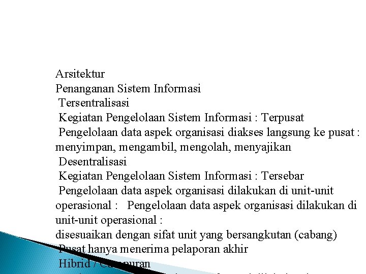 Arsitektur Penanganan Sistem Informasi Tersentralisasi Kegiatan Pengelolaan Sistem Informasi : Terpusat Pengelolaan data aspek
