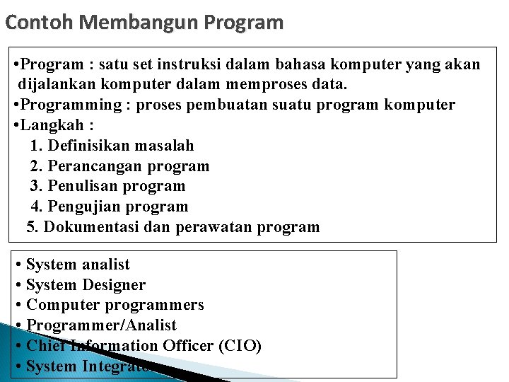 Contoh Membangun Program • Program : satu set instruksi dalam bahasa komputer yang akan