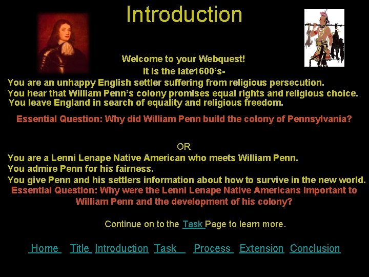 Introduction Welcome to your Webquest! It is the late 1600’s. You are an unhappy