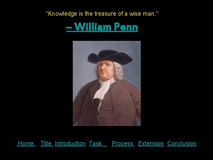 “Knowledge is the treasure of a wise man. ” – William Penn Home Title