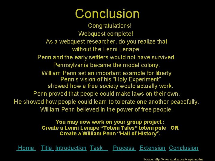 Conclusion Congratulations! Webquest complete! As a webquest researcher, do you realize that without the