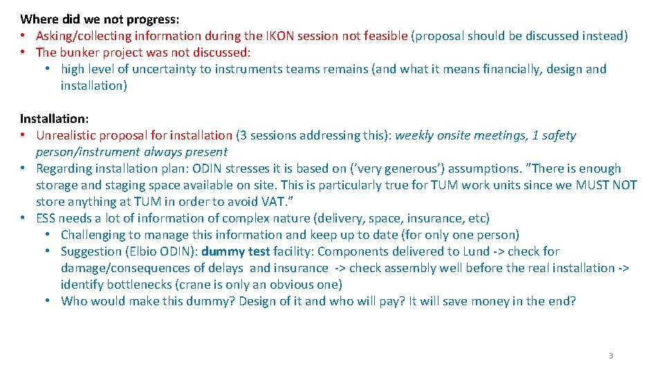 Where did we not progress: • Asking/collecting information during the IKON session not feasible