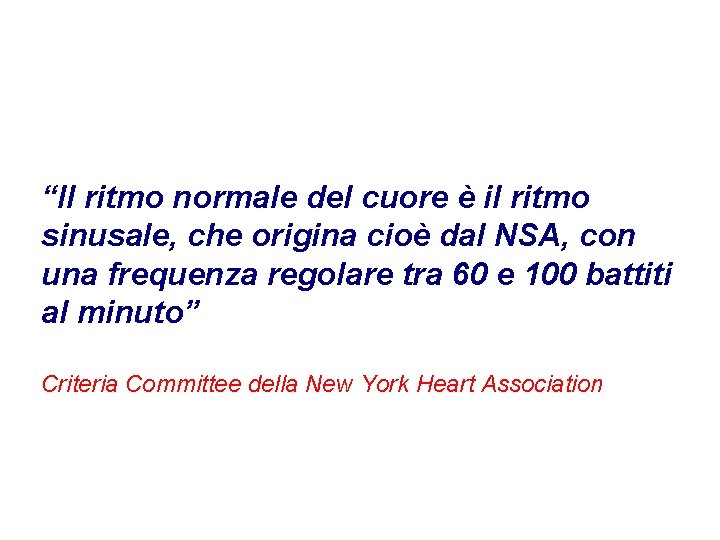 Advanced Cardiac Life Support Gruppo RCP ANMCO - ITO AHA “Il ritmo normale del