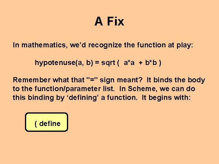 A Fix In mathematics, we’d recognize the function at play: hypotenuse(a, b) = sqrt