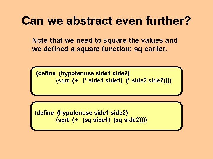 Can we abstract even further? Note that we need to square the values and