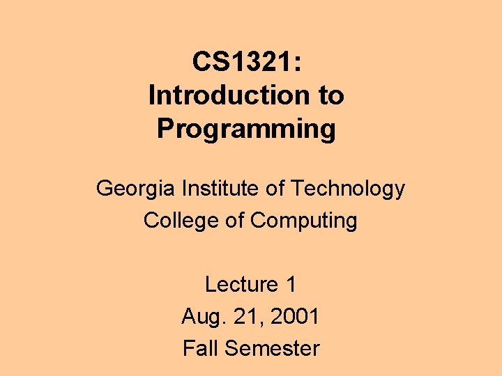 CS 1321: Introduction to Programming Georgia Institute of Technology College of Computing Lecture 1