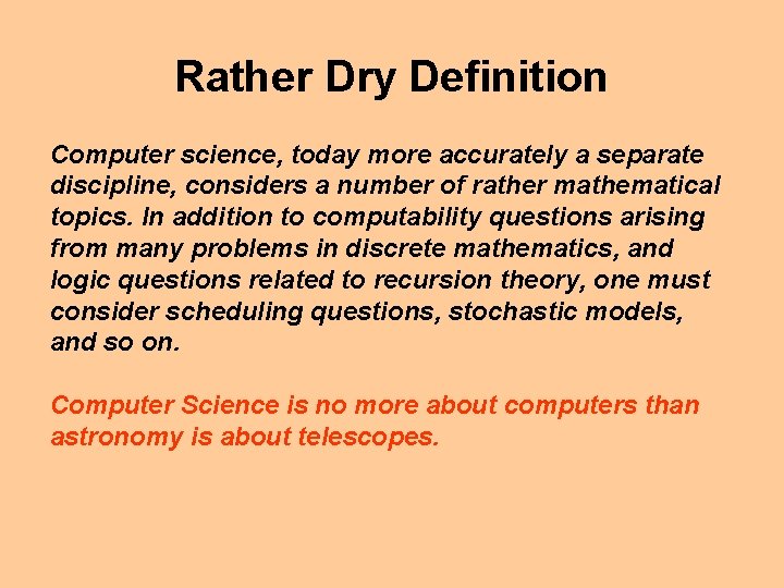 Rather Dry Definition Computer science, today more accurately a separate discipline, considers a number