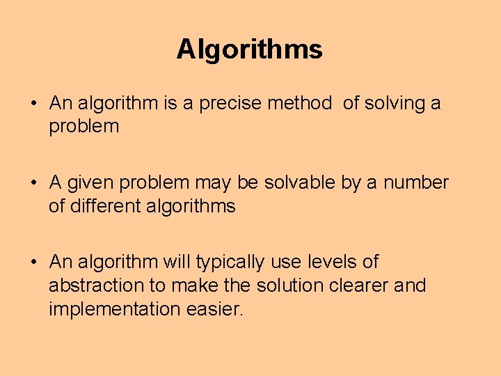 Algorithms • An algorithm is a precise method of solving a problem • A