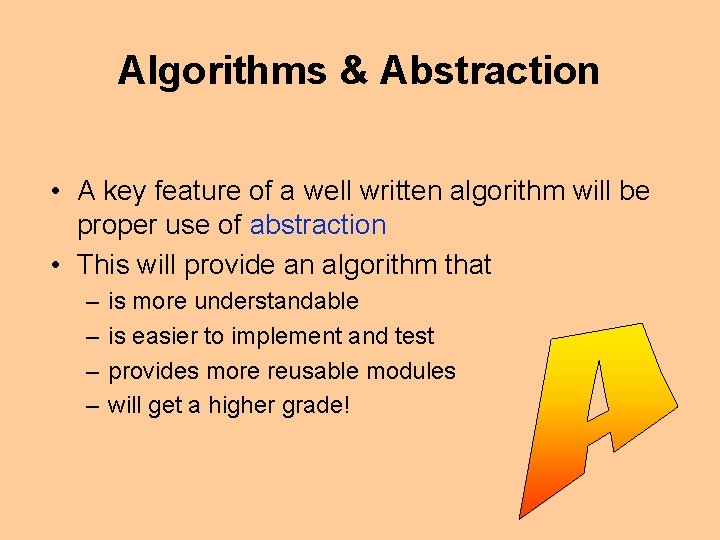 Algorithms & Abstraction • A key feature of a well written algorithm will be