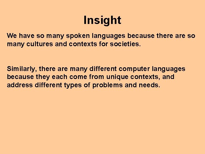 Insight We have so many spoken languages because there are so many cultures and