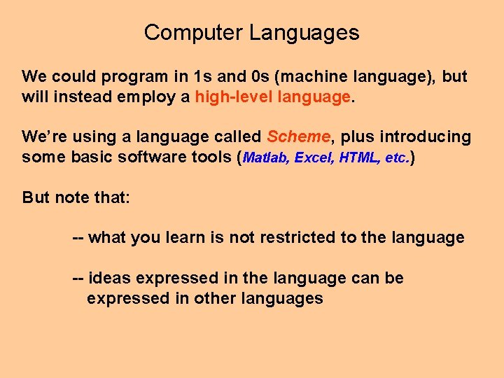 Computer Languages We could program in 1 s and 0 s (machine language), but