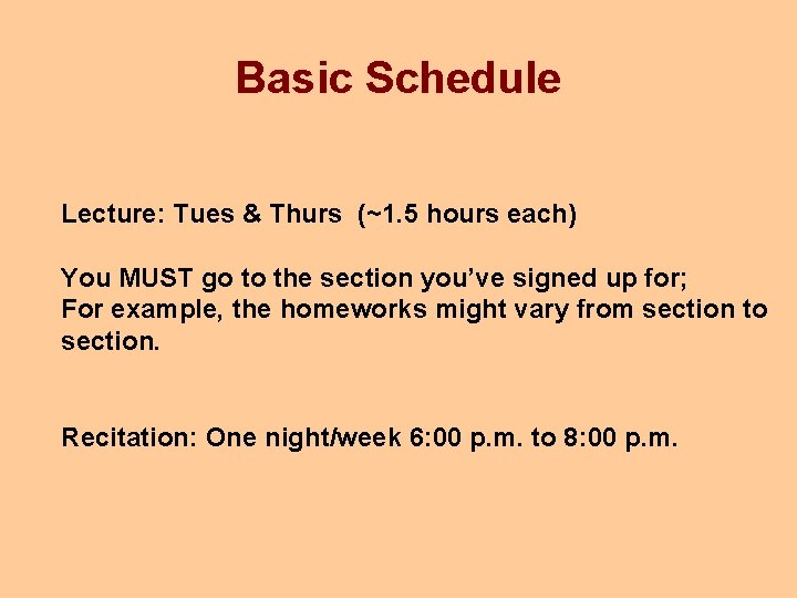 Basic Schedule Lecture: Tues & Thurs (~1. 5 hours each) You MUST go to