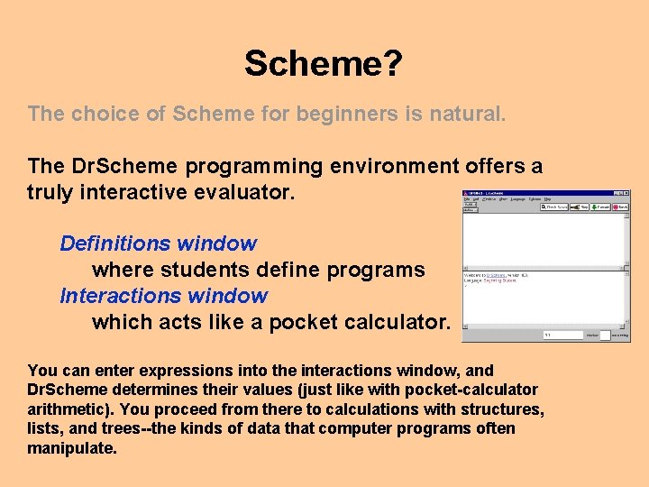 Scheme? The choice of Scheme for beginners is natural. The Dr. Scheme programming environment