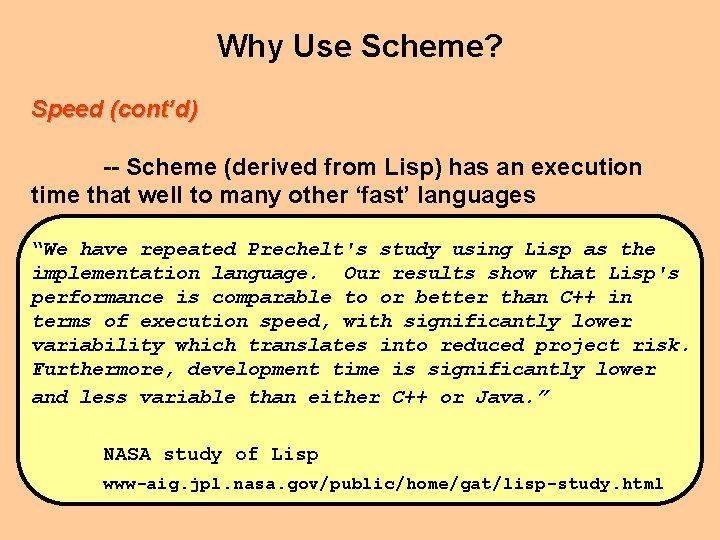 Why Use Scheme? Speed (cont’d) -- Scheme (derived from Lisp) has an execution time