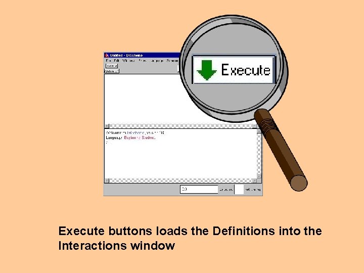 Execute buttons loads the Definitions into the Interactions window 