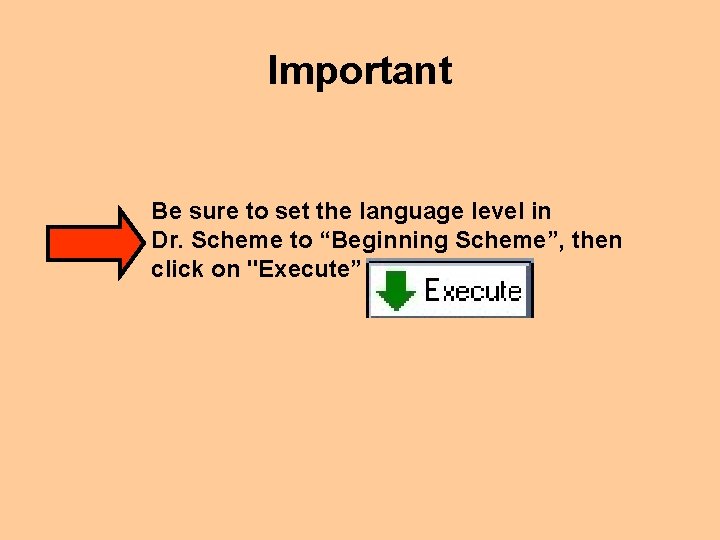 Important Be sure to set the language level in Dr. Scheme to “Beginning Scheme”,