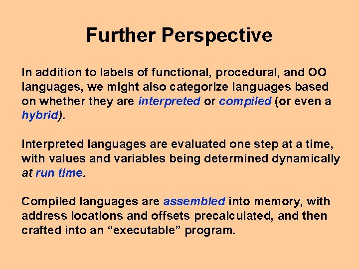 Further Perspective In addition to labels of functional, procedural, and OO languages, we might