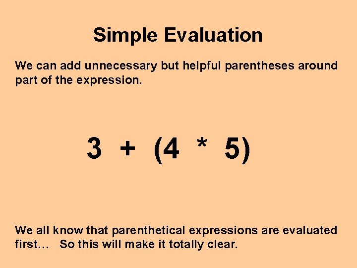 Simple Evaluation We can add unnecessary but helpful parentheses around part of the expression.
