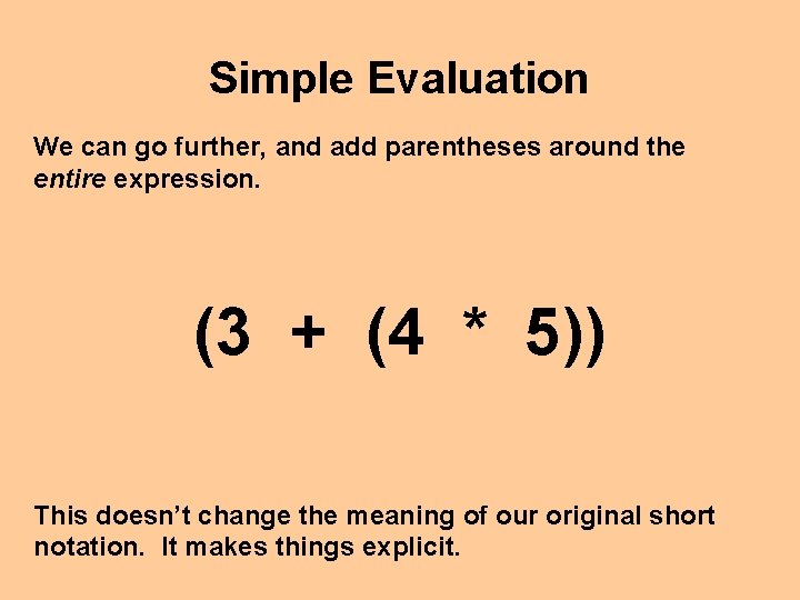 Simple Evaluation We can go further, and add parentheses around the entire expression. (3