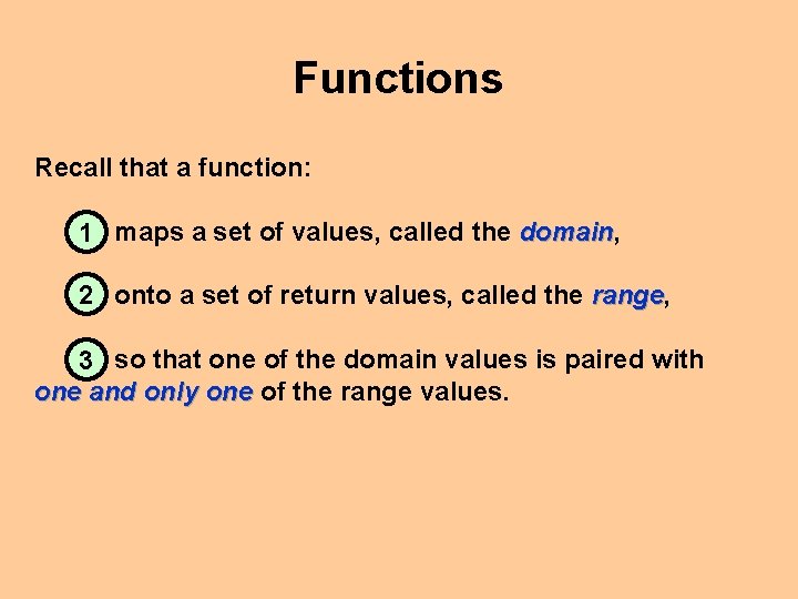 Functions Recall that a function: domain 1 maps a set of values, called the