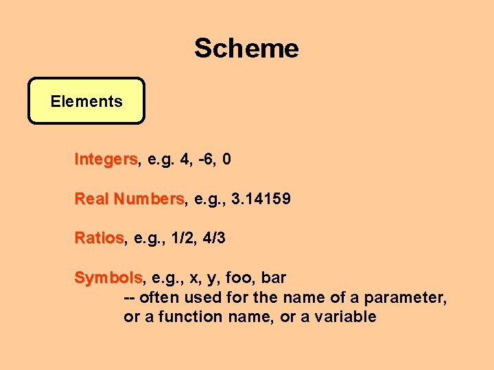 Scheme Elements Integers, Integers e. g. 4, -6, 0 Real Numbers, Numbers e. g.