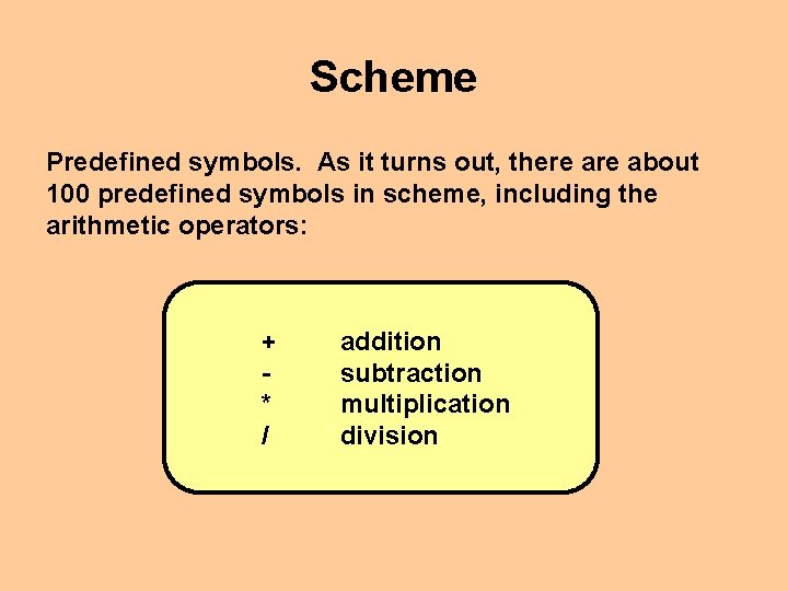 Scheme Predefined symbols. As it turns out, there about 100 predefined symbols in scheme,