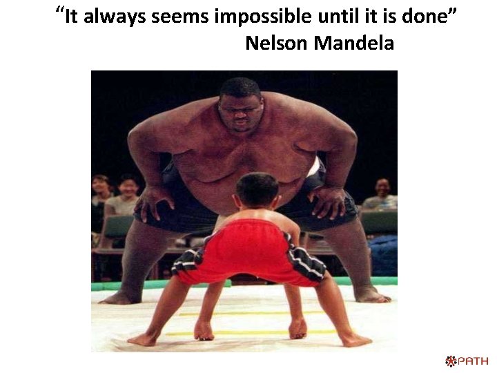 “It always seems impossible until it is done” Nelson Mandela 