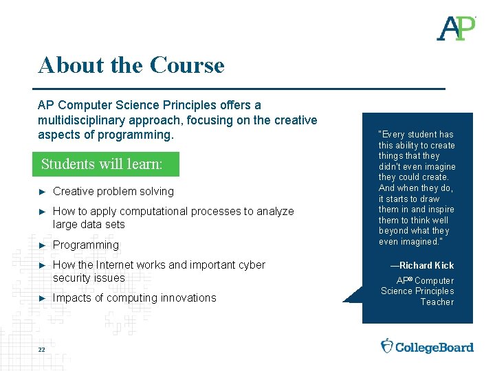 About the Course AP Computer Science Principles offers a multidisciplinary approach, focusing on the