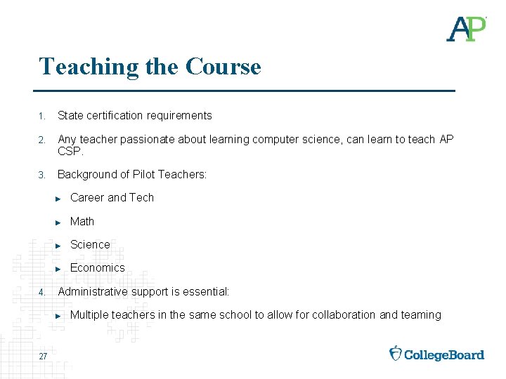 Teaching the Course 1. State certification requirements 2. Any teacher passionate about learning computer