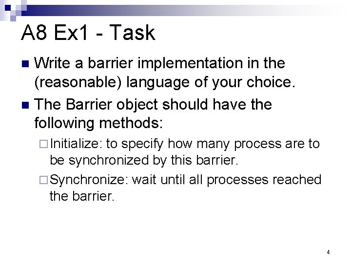 A 8 Ex 1 - Task Write a barrier implementation in the (reasonable) language A 8 Ex 1 - Task Write a barrier implementation in the (reasonable) language