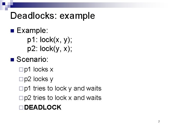 Deadlocks: example Example: p 1: lock(x, y); p 2: lock(y, x); n Scenario: n Deadlocks: example Example: p 1: lock(x, y); p 2: lock(y, x); n Scenario: n
