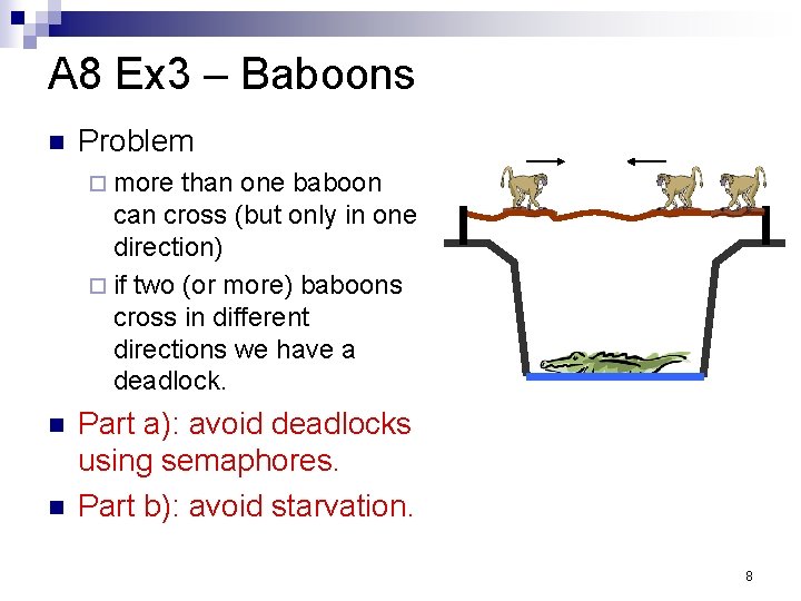 A 8 Ex 3 – Baboons n Problem ¨ more than one baboon can A 8 Ex 3 – Baboons n Problem ¨ more than one baboon can