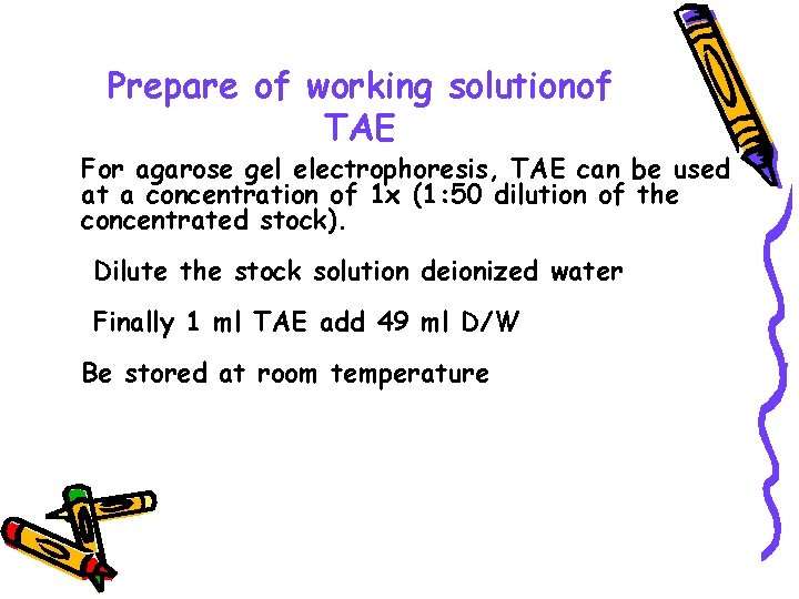 Prepare of working solutionof TAE For agarose gel electrophoresis, TAE can be used at