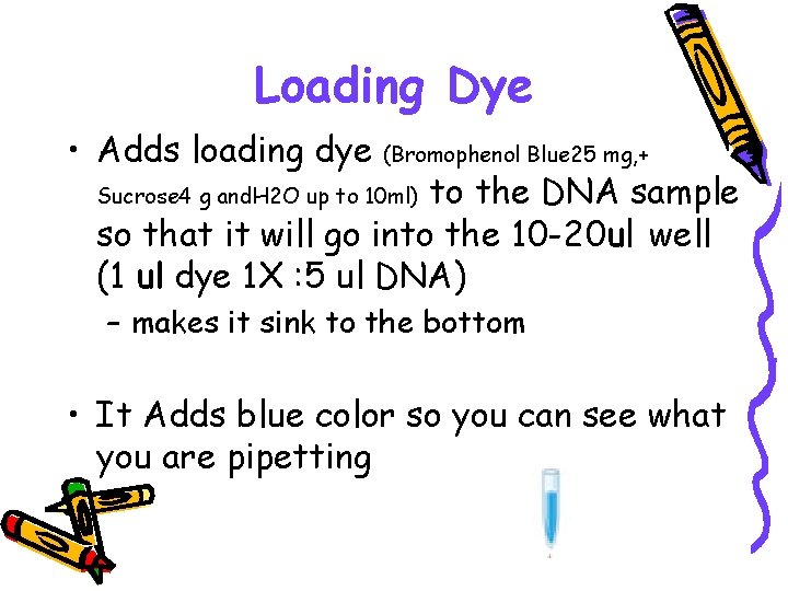 Loading Dye • Adds loading dye (Bromophenol Blue 25 mg, + to the DNA