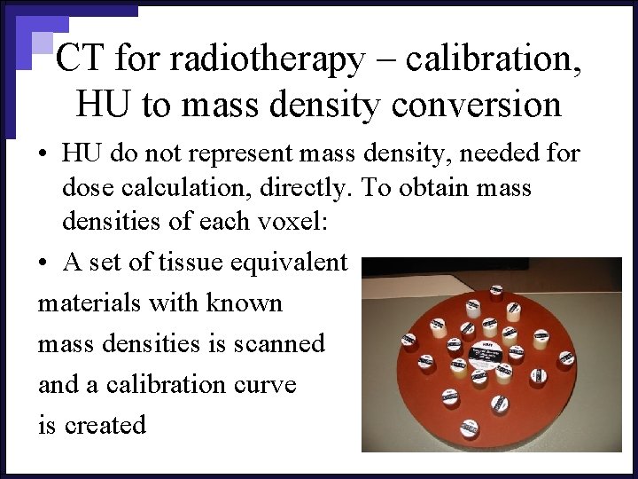 CT for radiotherapy – calibration, HU to mass density conversion • HU do not