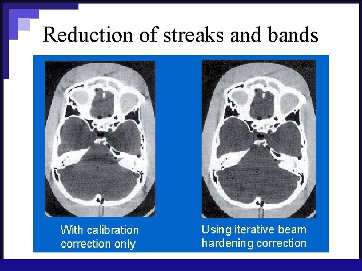 Reduction of streaks and bands 