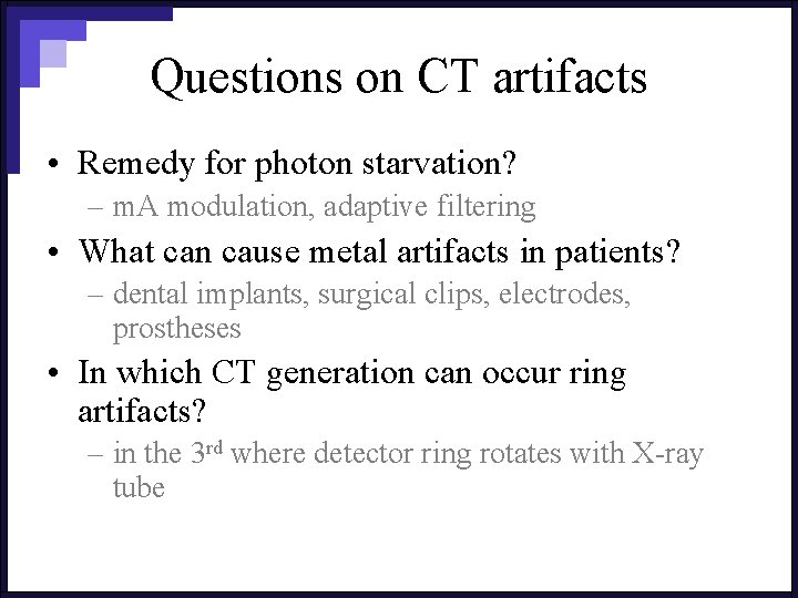 Questions on CT artifacts • Remedy for photon starvation? – m. A modulation, adaptive