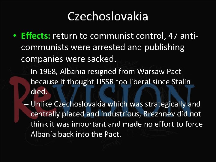 Czechoslovakia • Effects: return to communist control, 47 anti- communists were arrested and publishing