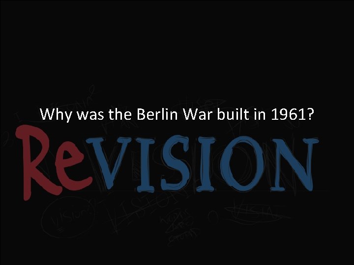 Why was the Berlin War built in 1961? 
