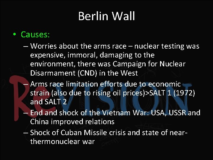 Berlin Wall • Causes: – Worries about the arms race – nuclear testing was