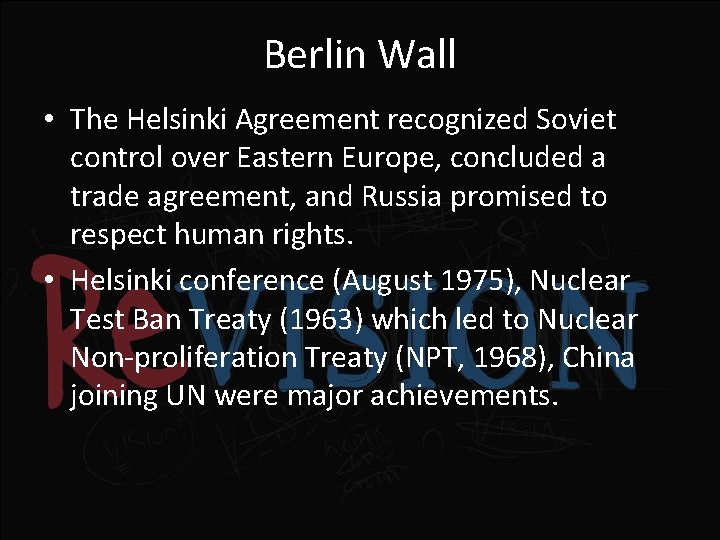 Berlin Wall • The Helsinki Agreement recognized Soviet control over Eastern Europe, concluded a