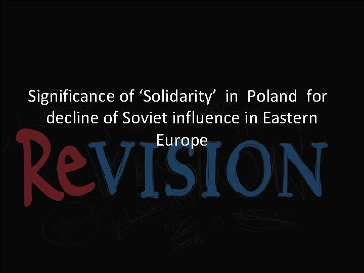 Significance of ‘Solidarity’ in Poland for decline of Soviet influence in Eastern Europe 