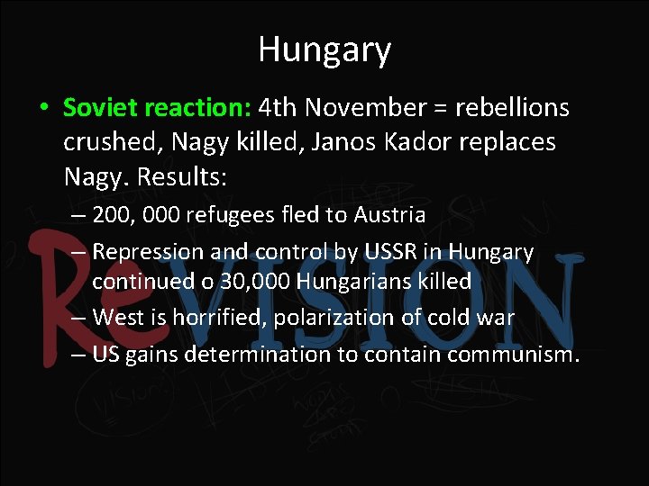 Hungary • Soviet reaction: 4 th November = rebellions crushed, Nagy killed, Janos Kador